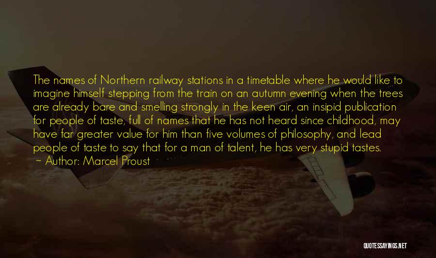 Marcel Proust Quotes: The Names Of Northern Railway Stations In A Timetable Where He Would Like To Imagine Himself Stepping From The Train