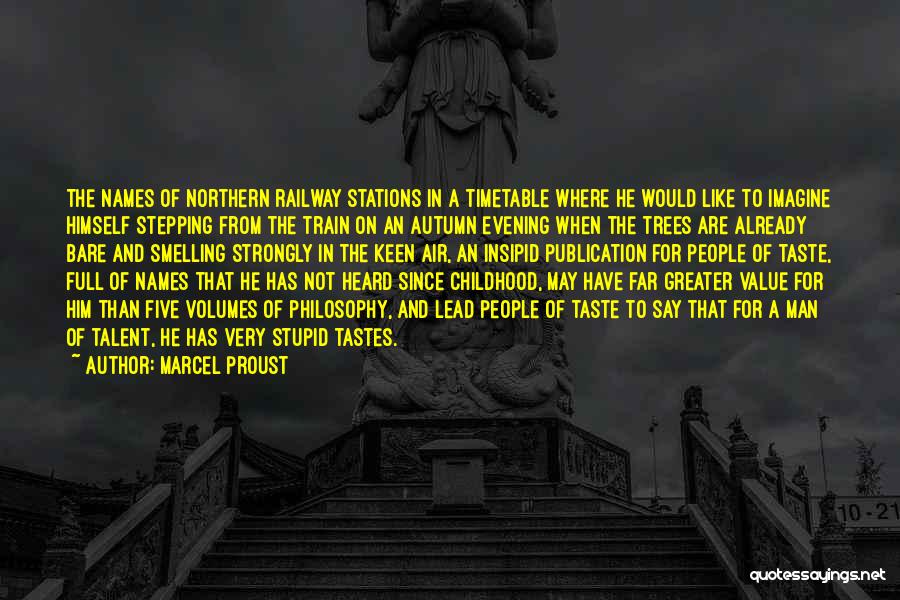 Marcel Proust Quotes: The Names Of Northern Railway Stations In A Timetable Where He Would Like To Imagine Himself Stepping From The Train