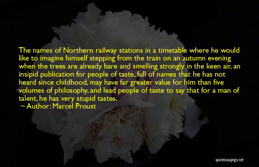 Marcel Proust Quotes: The Names Of Northern Railway Stations In A Timetable Where He Would Like To Imagine Himself Stepping From The Train