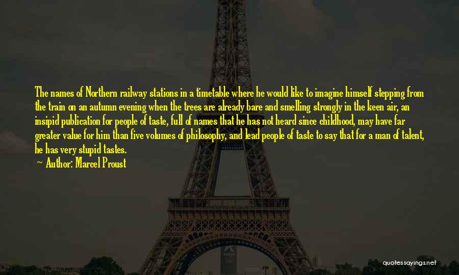 Marcel Proust Quotes: The Names Of Northern Railway Stations In A Timetable Where He Would Like To Imagine Himself Stepping From The Train