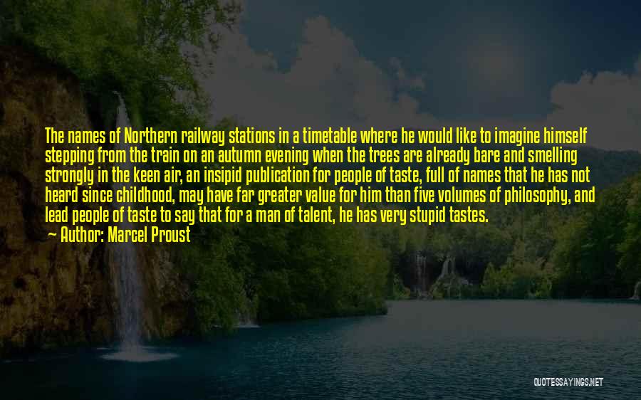 Marcel Proust Quotes: The Names Of Northern Railway Stations In A Timetable Where He Would Like To Imagine Himself Stepping From The Train