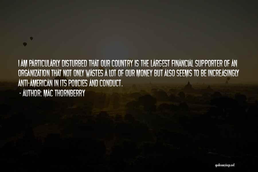 Mac Thornberry Quotes: I Am Particularly Disturbed That Our Country Is The Largest Financial Supporter Of An Organization That Not Only Wastes A