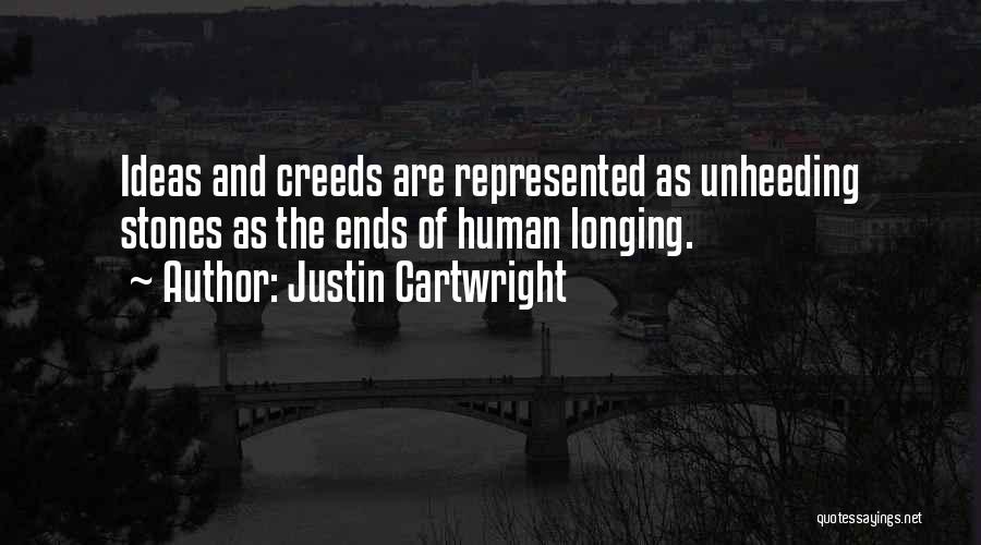 Justin Cartwright Quotes: Ideas And Creeds Are Represented As Unheeding Stones As The Ends Of Human Longing.