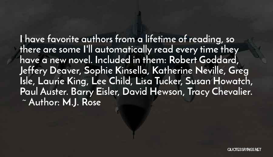 M.J. Rose Quotes: I Have Favorite Authors From A Lifetime Of Reading, So There Are Some I'll Automatically Read Every Time They Have