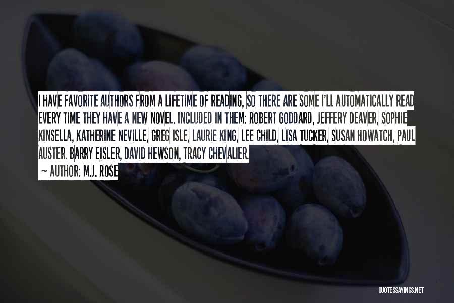 M.J. Rose Quotes: I Have Favorite Authors From A Lifetime Of Reading, So There Are Some I'll Automatically Read Every Time They Have