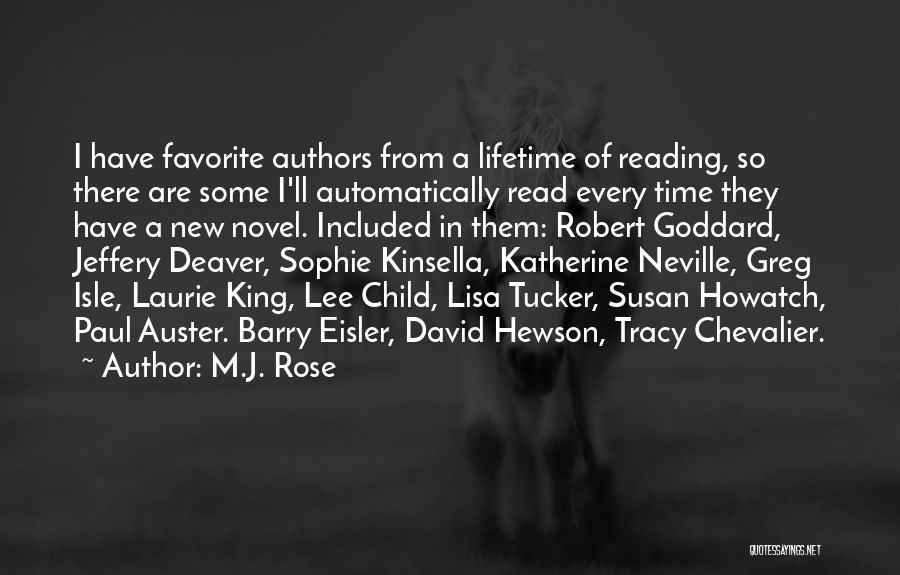 M.J. Rose Quotes: I Have Favorite Authors From A Lifetime Of Reading, So There Are Some I'll Automatically Read Every Time They Have