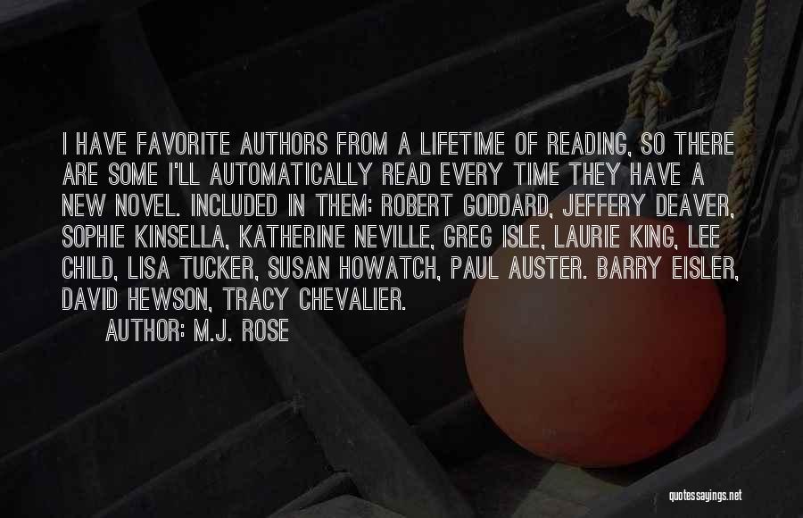 M.J. Rose Quotes: I Have Favorite Authors From A Lifetime Of Reading, So There Are Some I'll Automatically Read Every Time They Have