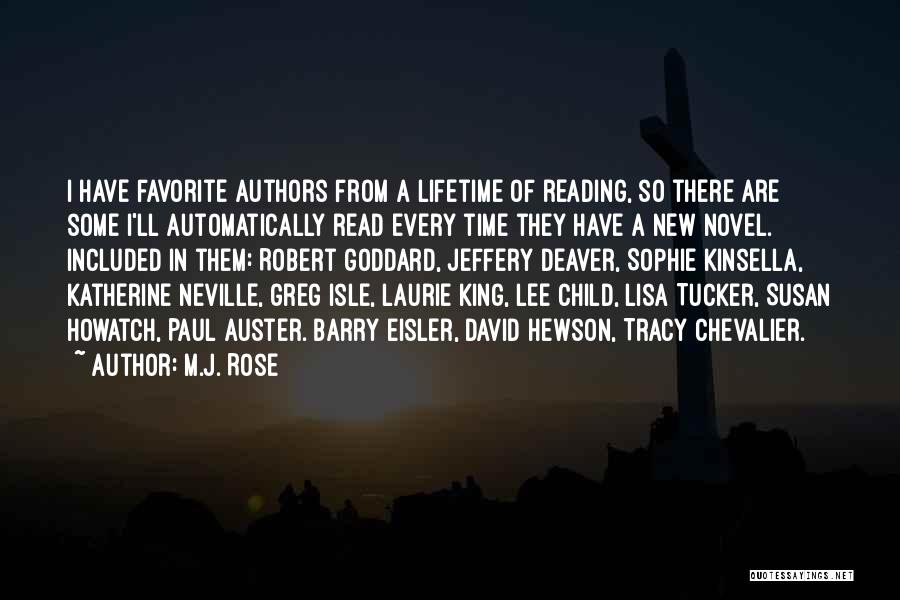 M.J. Rose Quotes: I Have Favorite Authors From A Lifetime Of Reading, So There Are Some I'll Automatically Read Every Time They Have