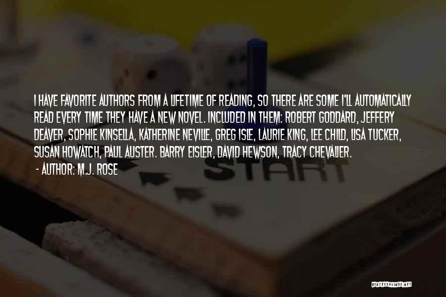 M.J. Rose Quotes: I Have Favorite Authors From A Lifetime Of Reading, So There Are Some I'll Automatically Read Every Time They Have