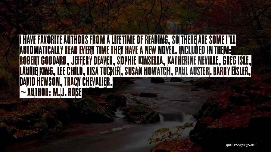 M.J. Rose Quotes: I Have Favorite Authors From A Lifetime Of Reading, So There Are Some I'll Automatically Read Every Time They Have