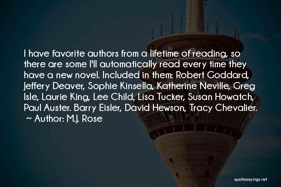 M.J. Rose Quotes: I Have Favorite Authors From A Lifetime Of Reading, So There Are Some I'll Automatically Read Every Time They Have