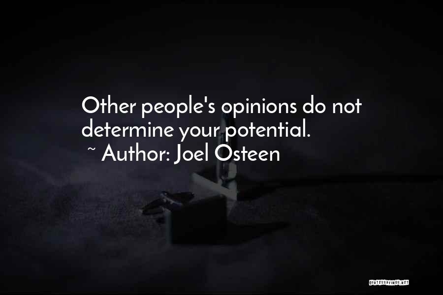 Joel Osteen Quotes: Other People's Opinions Do Not Determine Your Potential.