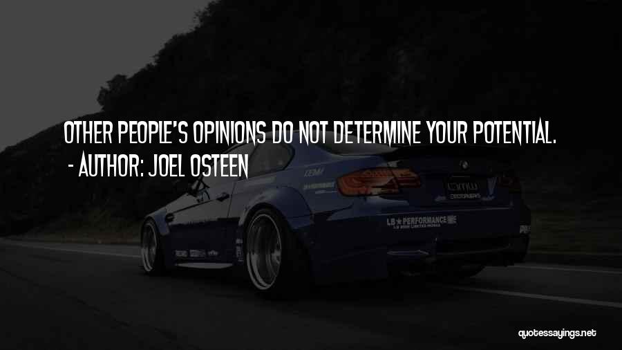 Joel Osteen Quotes: Other People's Opinions Do Not Determine Your Potential.