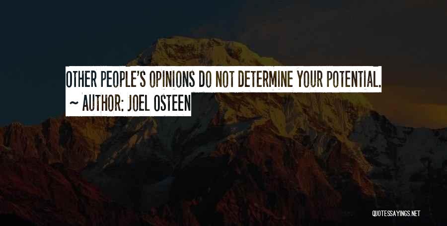 Joel Osteen Quotes: Other People's Opinions Do Not Determine Your Potential.