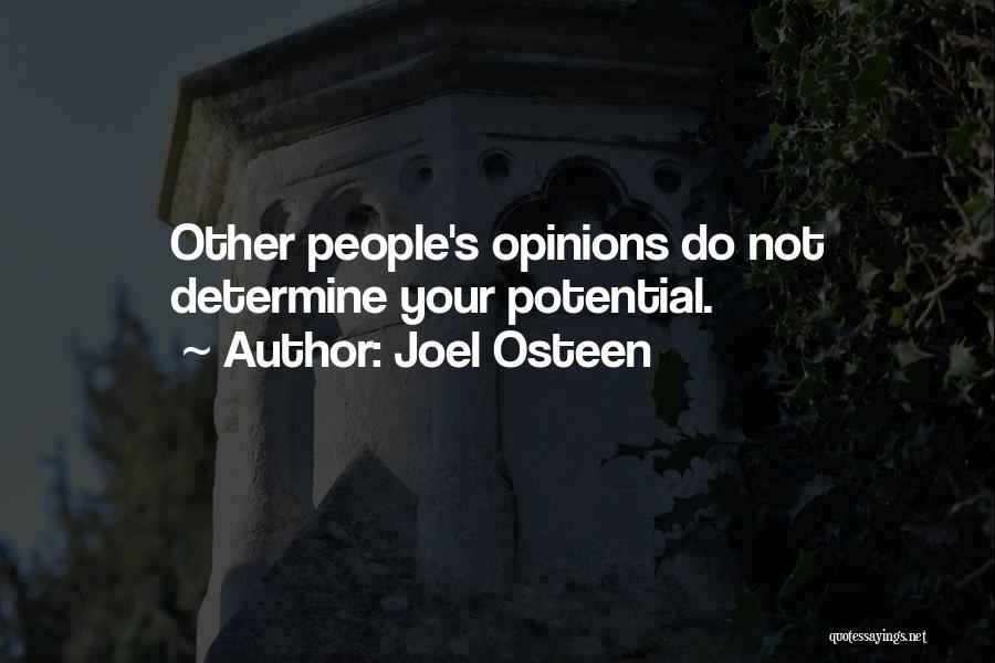 Joel Osteen Quotes: Other People's Opinions Do Not Determine Your Potential.
