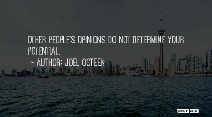 Joel Osteen Quotes: Other People's Opinions Do Not Determine Your Potential.