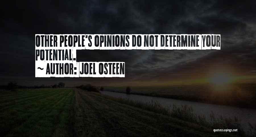 Joel Osteen Quotes: Other People's Opinions Do Not Determine Your Potential.