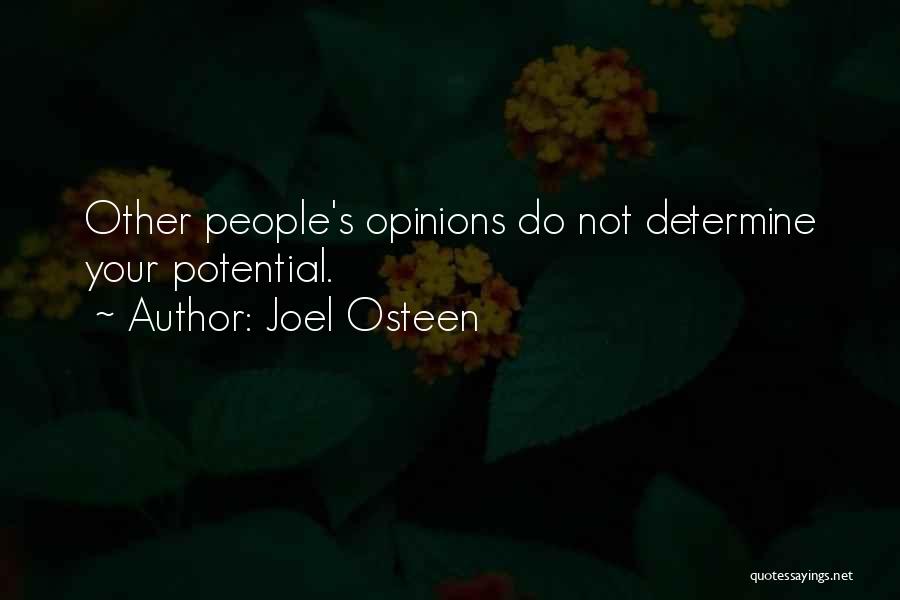 Joel Osteen Quotes: Other People's Opinions Do Not Determine Your Potential.