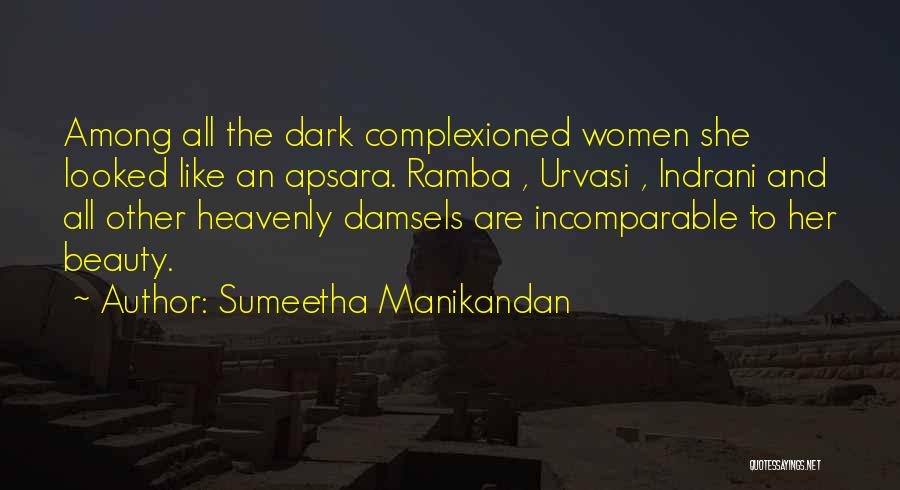 Sumeetha Manikandan Quotes: Among All The Dark Complexioned Women She Looked Like An Apsara. Ramba , Urvasi , Indrani And All Other Heavenly