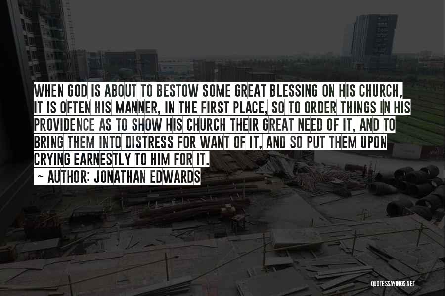 Jonathan Edwards Quotes: When God Is About To Bestow Some Great Blessing On His Church, It Is Often His Manner, In The First