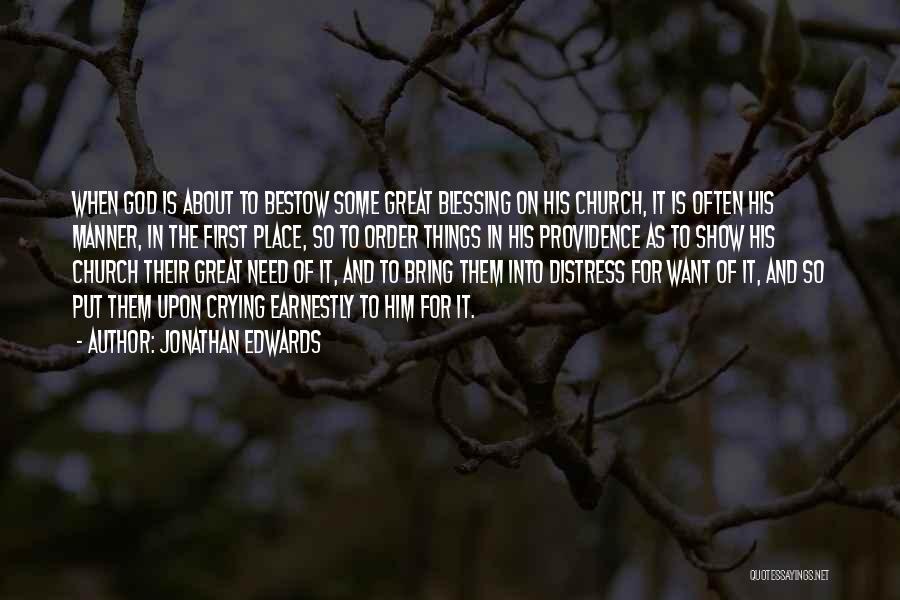 Jonathan Edwards Quotes: When God Is About To Bestow Some Great Blessing On His Church, It Is Often His Manner, In The First