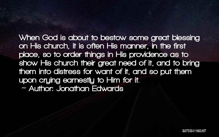 Jonathan Edwards Quotes: When God Is About To Bestow Some Great Blessing On His Church, It Is Often His Manner, In The First