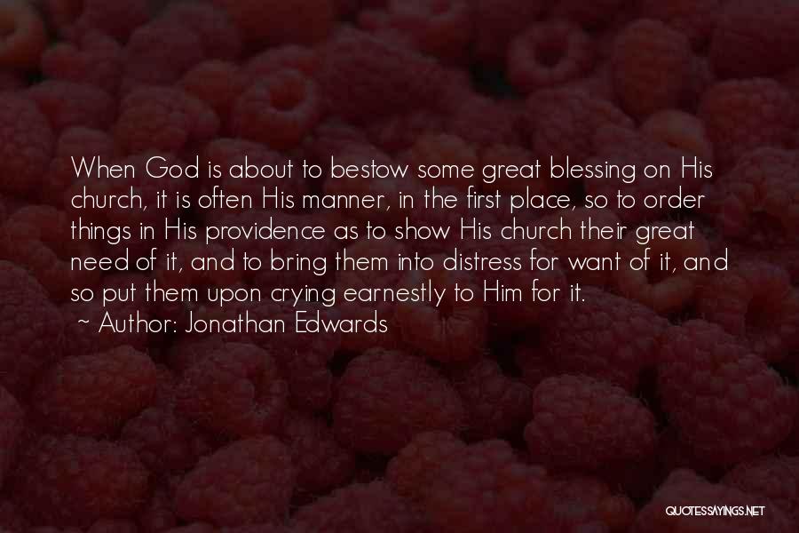 Jonathan Edwards Quotes: When God Is About To Bestow Some Great Blessing On His Church, It Is Often His Manner, In The First