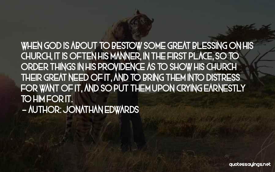Jonathan Edwards Quotes: When God Is About To Bestow Some Great Blessing On His Church, It Is Often His Manner, In The First