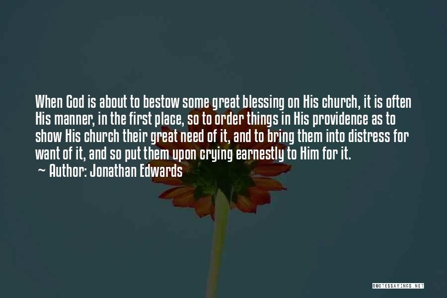 Jonathan Edwards Quotes: When God Is About To Bestow Some Great Blessing On His Church, It Is Often His Manner, In The First