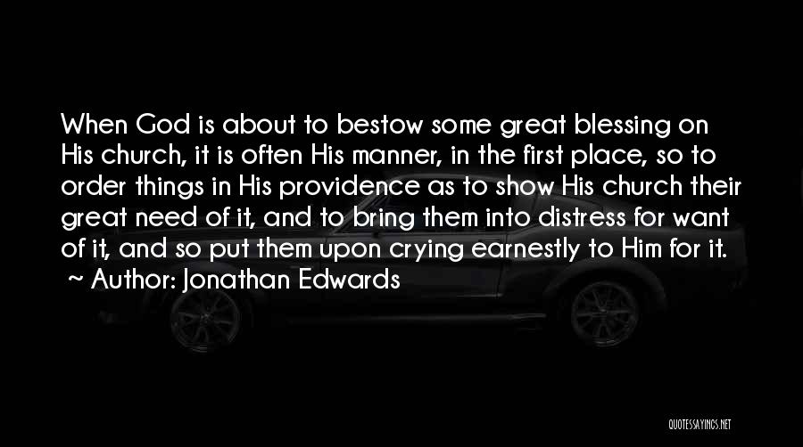 Jonathan Edwards Quotes: When God Is About To Bestow Some Great Blessing On His Church, It Is Often His Manner, In The First