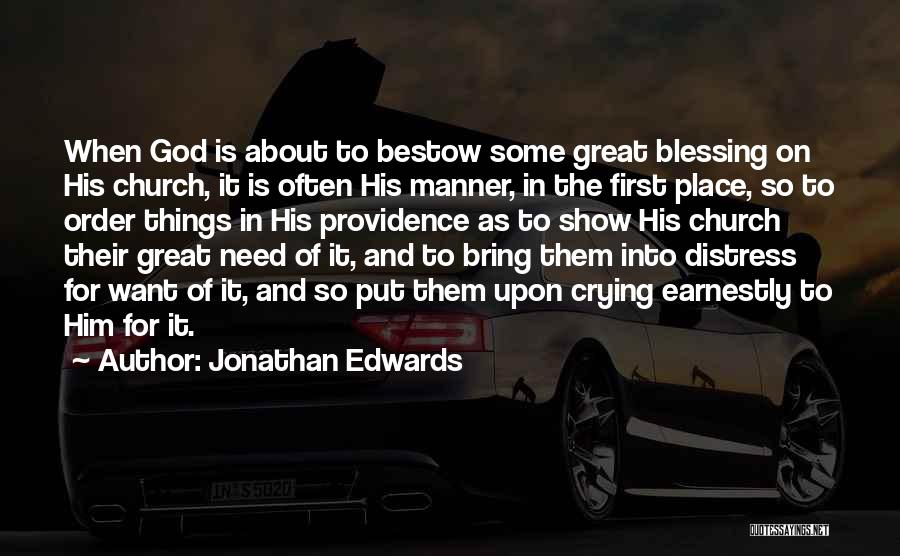 Jonathan Edwards Quotes: When God Is About To Bestow Some Great Blessing On His Church, It Is Often His Manner, In The First