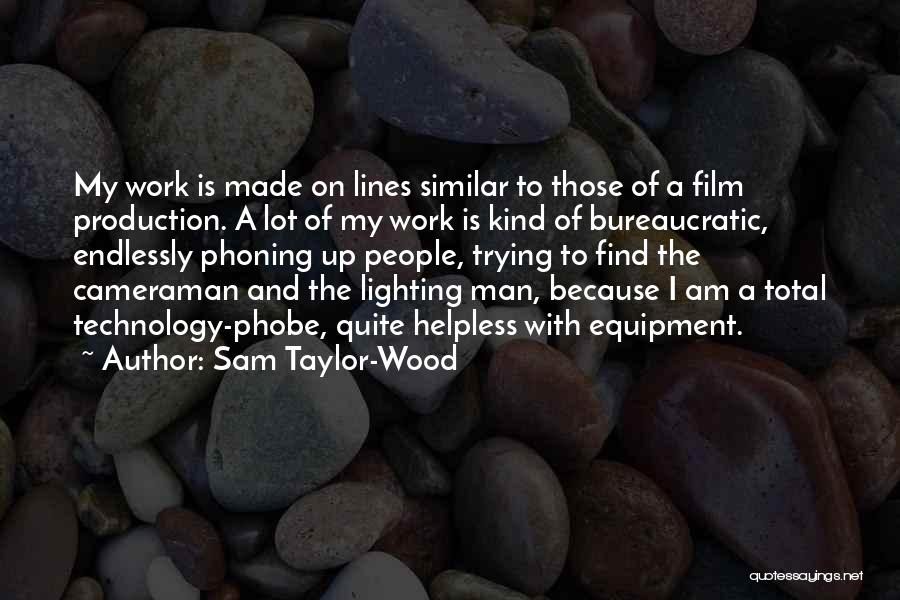 Sam Taylor-Wood Quotes: My Work Is Made On Lines Similar To Those Of A Film Production. A Lot Of My Work Is Kind