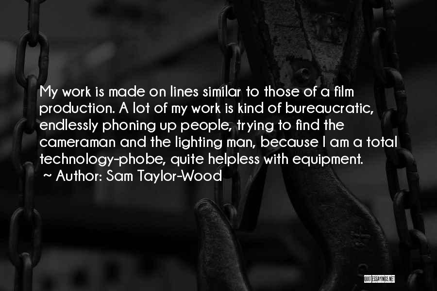 Sam Taylor-Wood Quotes: My Work Is Made On Lines Similar To Those Of A Film Production. A Lot Of My Work Is Kind