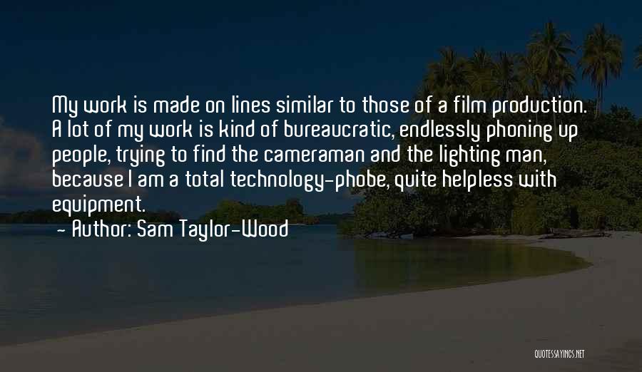 Sam Taylor-Wood Quotes: My Work Is Made On Lines Similar To Those Of A Film Production. A Lot Of My Work Is Kind