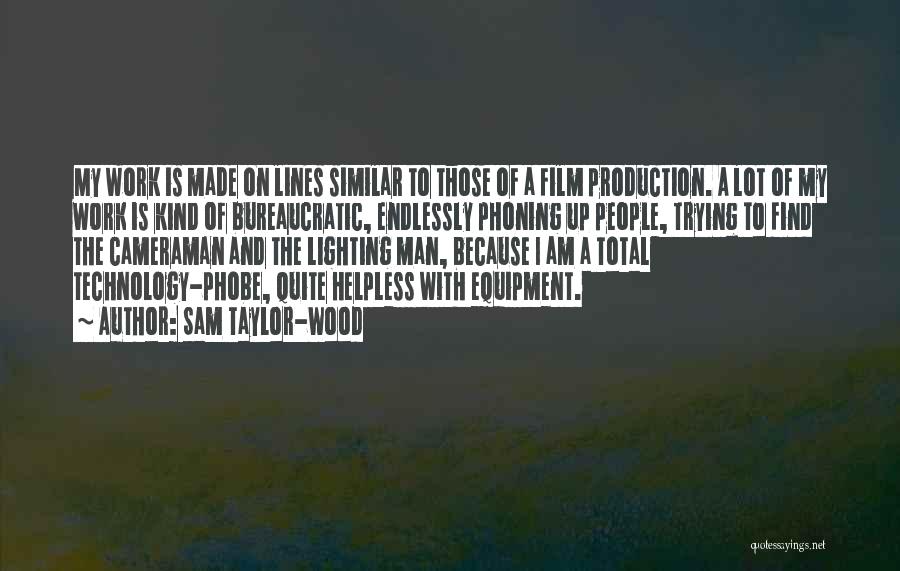 Sam Taylor-Wood Quotes: My Work Is Made On Lines Similar To Those Of A Film Production. A Lot Of My Work Is Kind