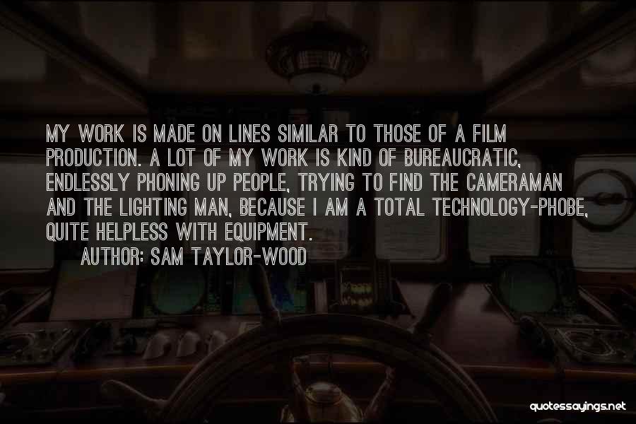 Sam Taylor-Wood Quotes: My Work Is Made On Lines Similar To Those Of A Film Production. A Lot Of My Work Is Kind