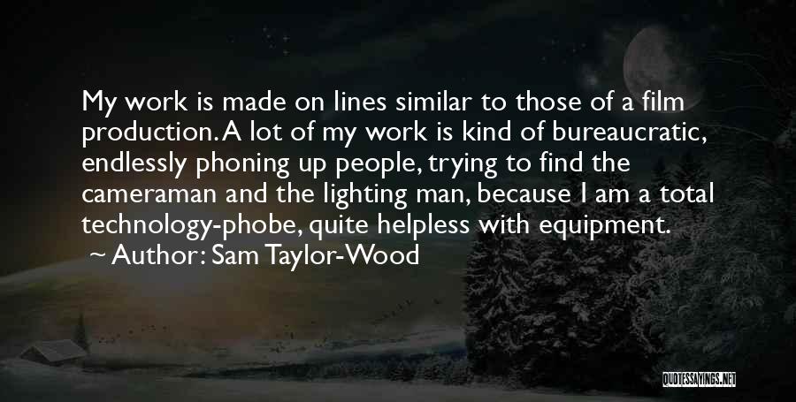 Sam Taylor-Wood Quotes: My Work Is Made On Lines Similar To Those Of A Film Production. A Lot Of My Work Is Kind