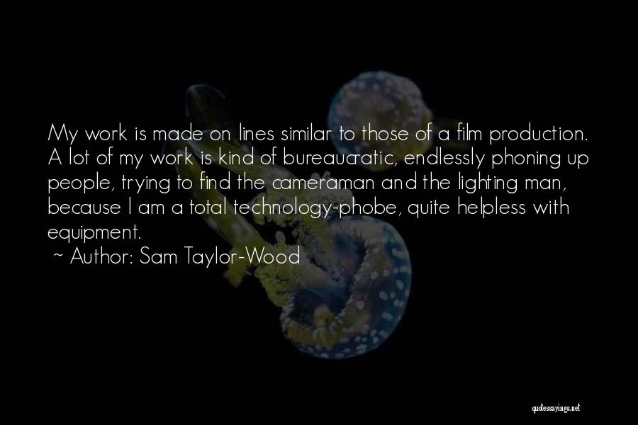 Sam Taylor-Wood Quotes: My Work Is Made On Lines Similar To Those Of A Film Production. A Lot Of My Work Is Kind