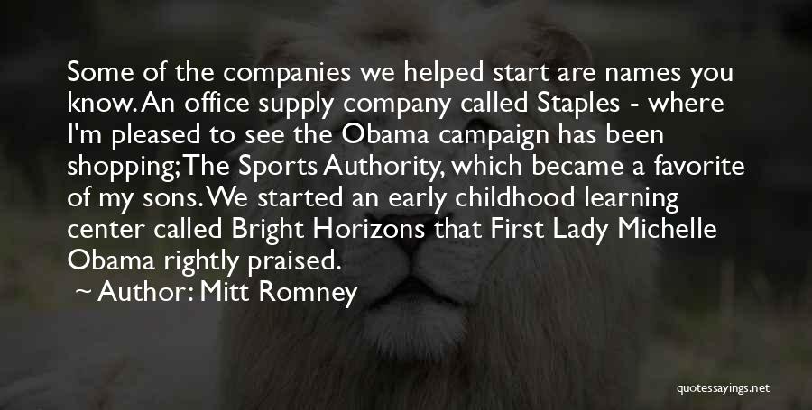 Mitt Romney Quotes: Some Of The Companies We Helped Start Are Names You Know. An Office Supply Company Called Staples - Where I'm