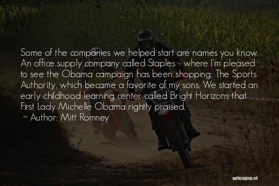 Mitt Romney Quotes: Some Of The Companies We Helped Start Are Names You Know. An Office Supply Company Called Staples - Where I'm