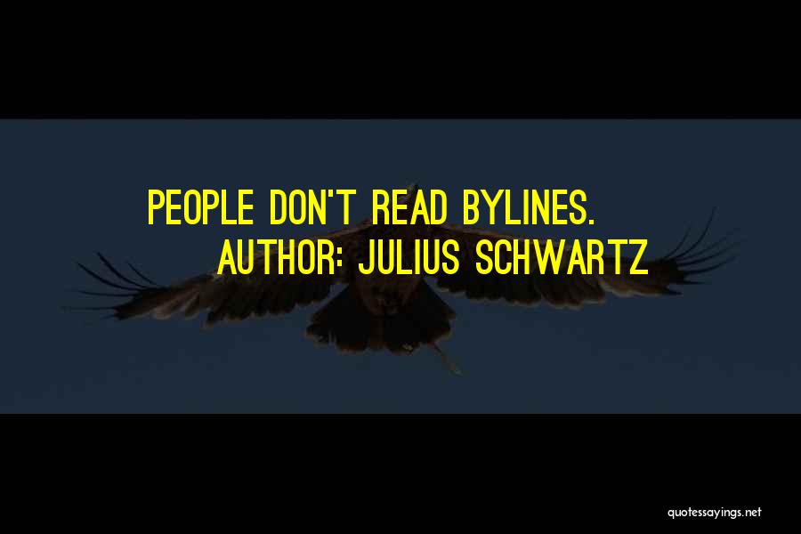 Julius Schwartz Quotes: People Don't Read Bylines.