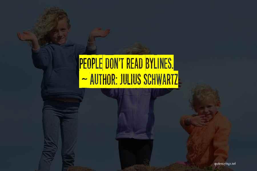 Julius Schwartz Quotes: People Don't Read Bylines.