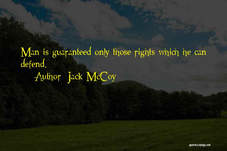 Jack McCoy Quotes: Man Is Guaranteed Only Those Rights Which He Can Defend.