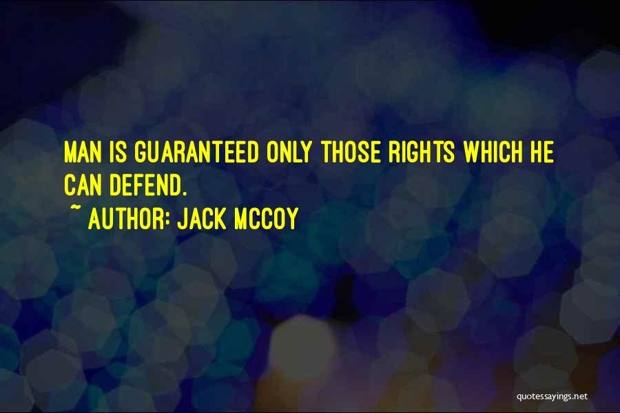 Jack McCoy Quotes: Man Is Guaranteed Only Those Rights Which He Can Defend.