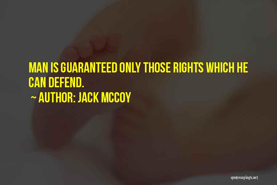 Jack McCoy Quotes: Man Is Guaranteed Only Those Rights Which He Can Defend.