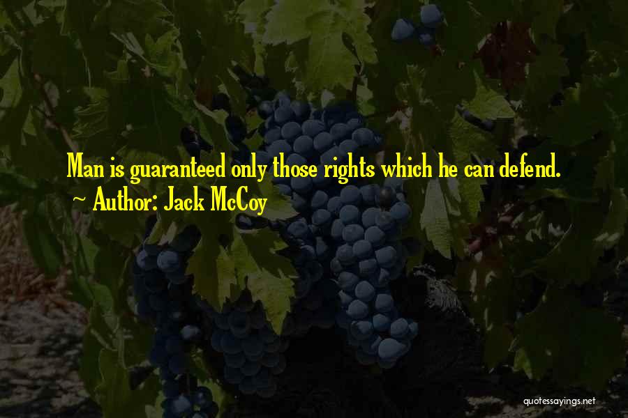 Jack McCoy Quotes: Man Is Guaranteed Only Those Rights Which He Can Defend.
