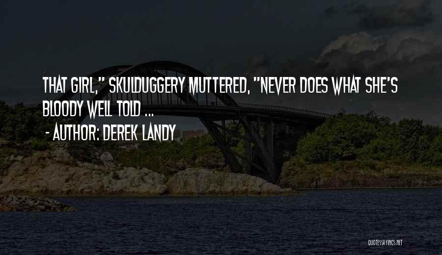 Derek Landy Quotes: That Girl, Skulduggery Muttered, Never Does What She's Bloody Well Told ...