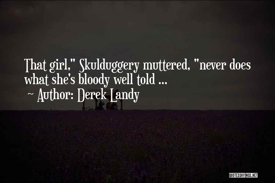 Derek Landy Quotes: That Girl, Skulduggery Muttered, Never Does What She's Bloody Well Told ...