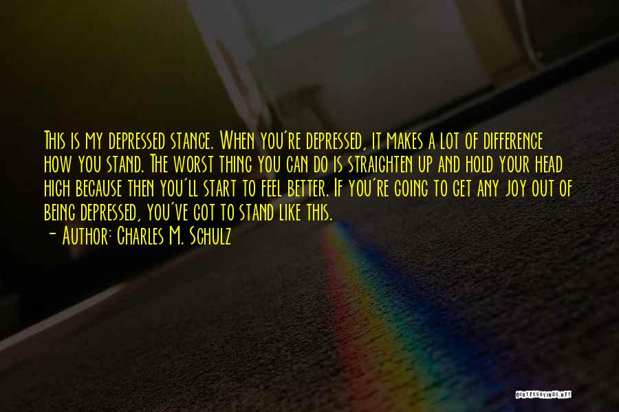 Charles M. Schulz Quotes: This Is My Depressed Stance. When You're Depressed, It Makes A Lot Of Difference How You Stand. The Worst Thing