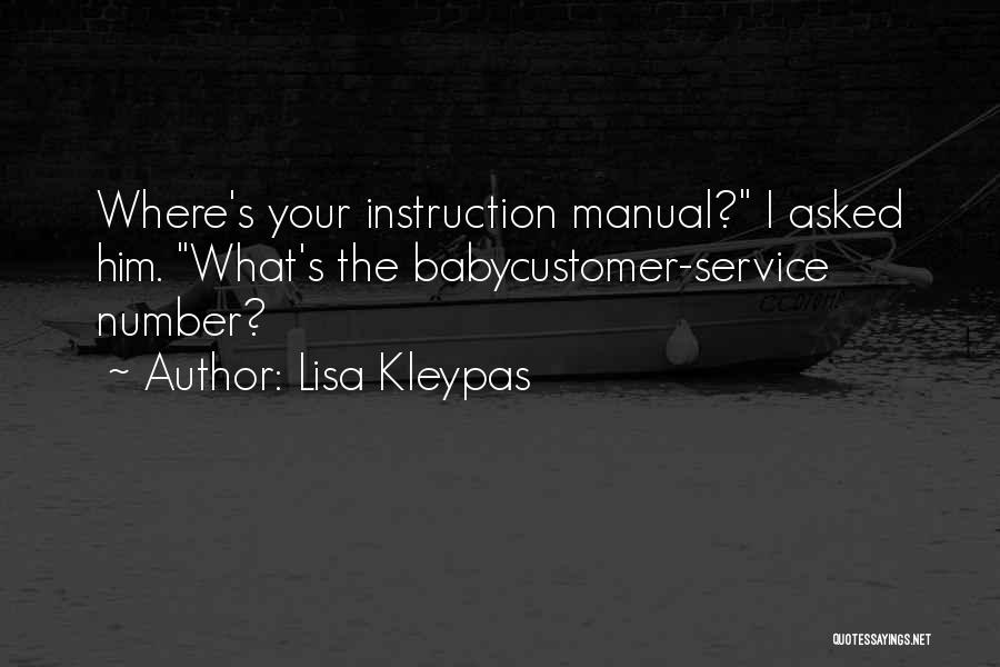 Lisa Kleypas Quotes: Where's Your Instruction Manual? I Asked Him. What's The Babycustomer-service Number?